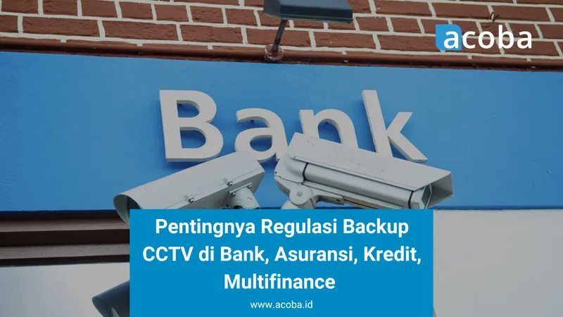 Kamera CCTV di depan papan bertuliskan Bank, dengan teks Pentingnya Regulasi Backup CCTV di Bank, Asuransi, Kredit, Multifinance
